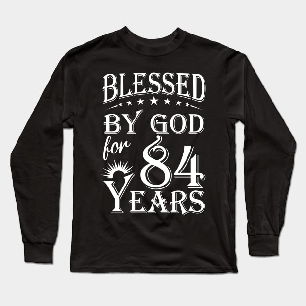 Blessed By God For 84 Years Christian Long Sleeve T-Shirt by Lemonade Fruit